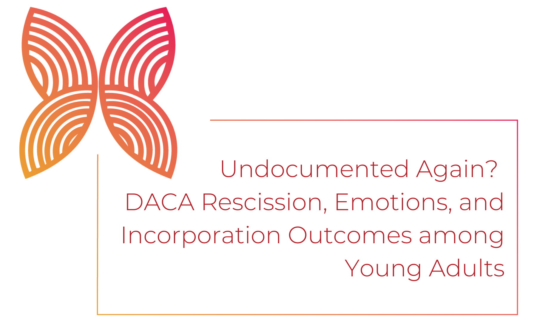 Undocumented Again? DACA Rescission, Emotions, and Incorporation Outcomes among Young Adults