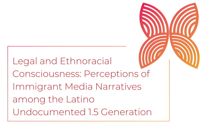 Legal and ethnoracial consciousness: Perceptions of immigrant media narratives among the Latino undocumented 1.5 generation